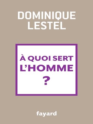 cover image of A quoi sert l'homme ?